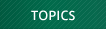 TOPICS
